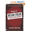 Vegan Freak: Being Vegan in a Non-Vegan World (Tofu Hound Press)