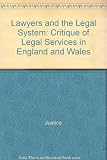 Lawyers and the legal system : a critique of legal services in England and Wales : a report
