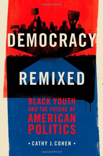 see more Democracy Remixed: Black Youth and the Future of American Politics (Transgressing Boundaries: Studies in Black Politics and Black Communities)