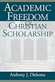 Academic Freedom and Christian Scholarship