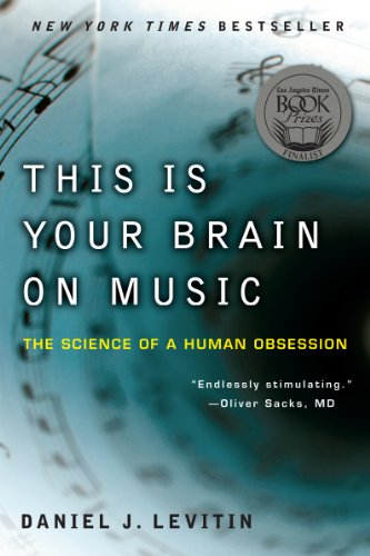 This Is Your Brain on Music: The Science of a Human Obsession