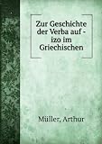 **REPRINT** Zur Geschichte der Verba auf - izo im Griechischen
