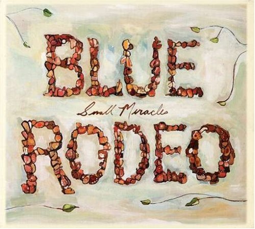 BLUE RODEO - Small Miracles - Zortam Music BLUE RODEO - Small Miracles - Zortam Music