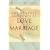 The Purpose and Power of Love and Marriage