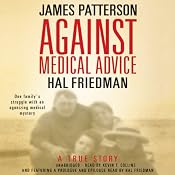 Against Medical Advice: One Family's Struggle with an Agonizing Medical Mystery | [James Patterson, Hal Friedman]