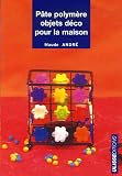 Pâte polymère : Objets déco pour la maison