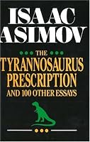The Tyrannosaurus Prescription: And 100 Other Essays