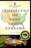 Trout Unlimited's Guide to America's 100 Best Trout Streams