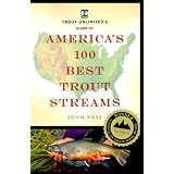 TroutUnlimited'sGuidetoAmerica's100BestTroutStreams