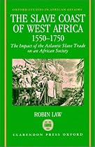 The Slave Coast of West Africa 1550-1750: The Impact of the Atlantic Slave Trade on an African Society (Oxford Studies in African Affairs)