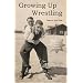 Growing Up Wrestling