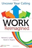 Work Reimagined: Uncover Your Calling