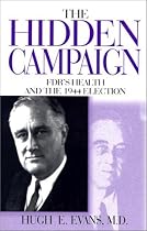 Hidden Campaign: FDR's Health and the Election of 1944