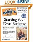 The Complete Idiot's Guide to Starting your own Business, 4th Edition