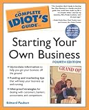 The Complete Idiots Guide to Starting your own Business, 4th Edition (The Complete Idiots Guide)