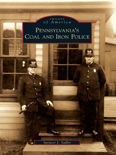 Pennsylvania's Coal and Iron Police (Images of America)