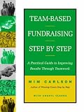 cover of TeamBased Fundraising Step by Step: A Practical Guide to Improving Results Through Teamwork (Jossey-Bass Nonprofit & Public Management Series)