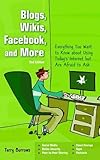 Blogs, wikis, Facebook and more : everything you want to know about using today's Internet but are afraid to ask
