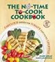 The No-Time-To-Cook Cookbook: Fabulous Dishes for Todays Fast-Paced Lifestyles