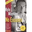 No Excuses: The True Story of a Congenital Amputee Who Became a Champion in Wrestling and in Life