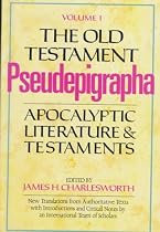 The Old Testament Pseudepigrapha, Vol. 1: Apocalyptic Literature and Testaments