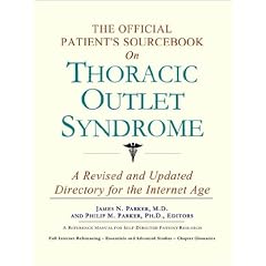 The Official Patient's Sourcebook on Thoracic Outlet Syndrome: A Revised and Updated Directory for the Internet Age