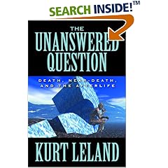 The Unanswered Question: Death, Near-Death, and the Afterlife