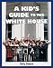 A Kid's Guide To The White House: Is George Washington Upstairs?