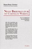Neue Briefkultur mit Corporate Wording: Vom Gesch&auml;ftsbrief zum lebendigen Kundendialog - Hans-Peter F&ouml;rster, Karin Duric, Martin Zwernemann