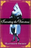 Inventing the Victorians
