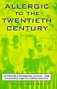Allergic to the Twentieth Century: The Explosion in Environmental Allergies--From Sick Buildings to Multiple Chemical Sensitivity