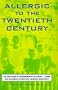 Allergic to the Twentieth Century: The Explosion in Environmental Allergies--From Sick Buildings to Multiple Chemical Sensitivity