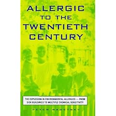 Allergic to the Twentieth Century: The Explosion in Environmental Allergies--From Sick... by Peter Radetsky and Bill Phillips