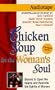 Chicken Soup for the Woman's Soul: Stories to Open the Hearts and Rekindle the Spirts of Women (Chicken Soup for the Soul)