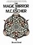 The Magic Mirror of M.C. Escher/a Revealing Look into the Life and Work of the Most Astonishing Artist of Our Time
