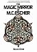 The Magic Mirror of M.C. Escher/a Revealing Look into the Life and Work of the Most Astonishing Artist of Our Time