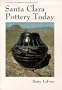 Santa Clara Pottery Today (Monograph Series - School of American Research)