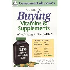 Consumerlab.Com's Guide to Buying Vitamins & Supplements: What's Really in the Bottle