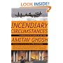 Incendiary Circumstances: A Chronicle of the Turmoil of our Times