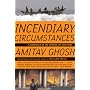 Incendiary Circumstances: A Chronicle of the Turmoil of Our Times