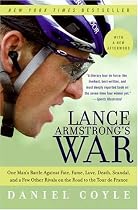 Lance Armstrong's War: One Man's Battle Against Fate, Fame, Love, Death, Scandal, and a Few Other Rivals on the Road to the Tour de France