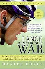 Lance Armstrong's War: One Man's Battle Against Fate, Fame, Love, Death, Scandal, and a Few Other Rivals on the Road to the Tour de France