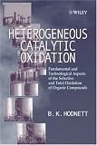 Heterogeneous Catalytic Oxidation: Fundamental and Technological Aspects of the Selective and Total Oxidation of Organic Compounds
