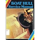 Boat Hull Service Manual: Contains Maintenance and Repair Sections for Aluminum and... by Technical Publication