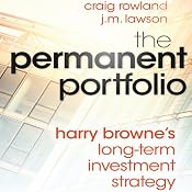 The Permanent Portfolio: Harry Browne's Long-Term Investment Strategy | [Craig Rowland, J. M. Lawson]