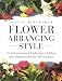 Books : Flower Arranging Style: An International Collection of Ideas and Inspirations for All Seasons