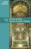 House of God : house of the people of God : a study of Christian liturgical space