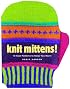 Knit Mittens!: 15 Cool Patterns to Keep You Warm (Knit)