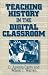 Book Teaching History in the Digital Classroom