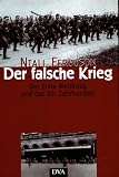 Produkt-Bild: Der falsche Krieg. Der erste Weltkrieg und das 20. Jahrhundert